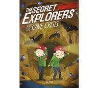 The Secret Explorers and the Cave Crisis - SJ King - Dorling Kindersley Ltd - Livre en Anglais - Paperback SJ KingSJ King (Auteur)