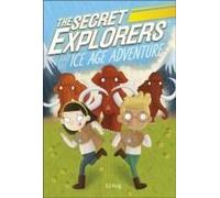 The Secret Explorers And The Ice Age Adventure