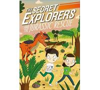 The Secret Explorers And The Jurassic Rescue