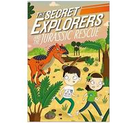 The Secret Explorers And The Jurassic Rescue