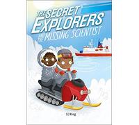 The Secret Explorers And The Missing Scientist