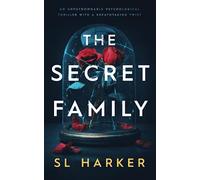 The Secret Family: An unputdownable psychological thriller with a breathtaking twist