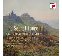 THE SECRET FAURÉ 3: SACRED VOCAL WORKS - SINFONIEORCH.BASEL/BOLTON/APPL CD NEUF