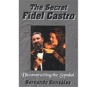 The Secret Fidel Castro Servando Gonzalez (Auteur)