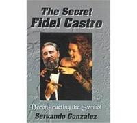 The Secret Fidel Castro Servando Gonzalez (Auteur)