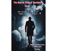 The Secret Files of Scotland Yard: The Origin of Detective Angus O’Connor-McCurr