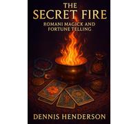 The Secret Fire: Romani Magick and Fortune Telling