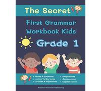 The Secret First Grammar Workbook Kids Grade 1: Complete 1st grade English grammar in use supplementary exercises. Fun daily activity book for kids ... contractions (kindergarten - 2nd grade)