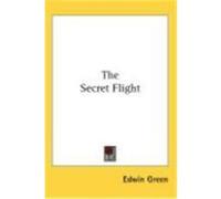 The Secret Flight Green, Edwin (Auteur)