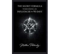 The Secret Formula to Becoming an Influencer in 90 Days