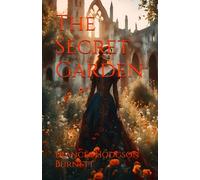 The Secret Garden: A Classic Story of Healing, Friendship, and Growth