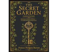 The Secret Garden (Annotated): Adventure Sessions Edition - A Guided Reading Experience