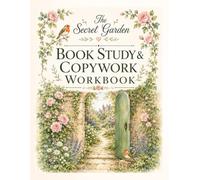 The Secret Garden Book Study & Copywork Workbook: An 81-Page Literature Study with Original Copywork Passages, Reading Comprehension, Geography, ... Activities for Homeschool and Classroom Use