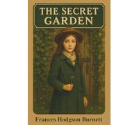 The Secret Garden: Introduced and Annotated for the Modern Reader