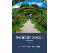 The Secret Garden: Literary Fiction Classics For Kids About Growth (Annotated)