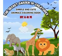 THE SECRET GARDEN OF CREATURES: SIMPLE AND CUTE ANIMALS COLORING BOOK