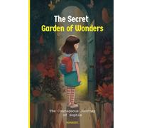 The Secret Garden Of Wonders: The Quest To Break The Curse And Find True Courage