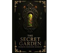 THE SECRET GARDEN: The Illustrated Hardcover Edition: A Timeless Classic for a New Generation | The Perfect Gift