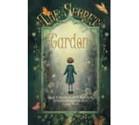The Secret Garden The Original 1911 Edition (A Frances Hodgson Burnett Classic Novel)