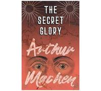 The Secret Glory