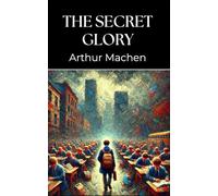 The Secret Glory: A Journey of Spiritual Longing and Rebellion