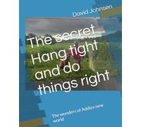 The secret Hang tight and do things right: The wonders of Addies new world