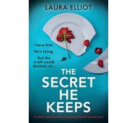 The Secret He Keeps: An utterly unputdownable and gripping domestic suspense novel