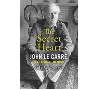 The Secret Heart: John Le Carré: an Intimate Memoir