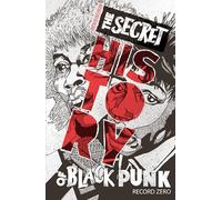 The Secret History of Black Punk: Record Zero