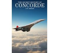 The Secret History of Concorde