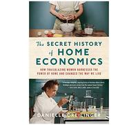 The Secret History Of Home Economics
