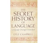 The Secret History of Language: Language Change Unraveled