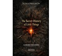 The Secret History of Little Things