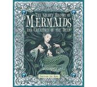 The Secret History of Mermaids and Creatures of the Deep by Professor Ari Berk & Illustrated by Various Ari Berkm (Auteur)