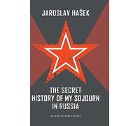 The Secret History Of My Sojourn In Russia