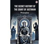 The Secret History Of The Court Of Justinian