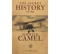 The Secret History of the Sopwith Camel