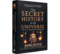 The Secret History of the Universe: How Ancient Wisdom Made the Modern World