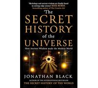 The Secret History of the Universe: How Ancient Wisdom Made the Modern World