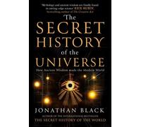 The Secret History of the Universe How Ancient Wisdom Made the Modern World - Jonathan Black - Firefinch Publishing - ebook (ePub) - Livre