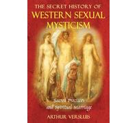 Secret History of Western Sexual Mysticism by Arthur Versluis Arthur Versluis (Auteur)