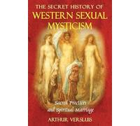 Secret History of Western Sexual Mysticism by Arthur Versluis Arthur Versluis (Auteur)