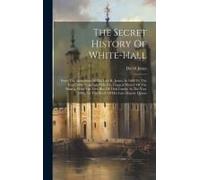 The Secret History Of White-Hall