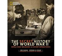 The Secret History of World War II: Spies, Code Breakers, and Covert Operations