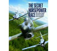 The Secret Horsepower Race: Western Front Fighter Engine Development