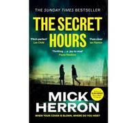 The Secret Hours: The Instant Sunday Times Bestselling Thriller from the Author of Slow Horses