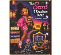 The Secret I Shouldn't Keep: The Safety Rules Every Child Should Know