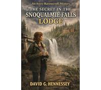 THE SECRET IN THE SNOQUALMIE FALLS LODGE: Book 1 in the Avery Ravenscroft Mystery Series