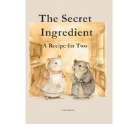 The Secret Ingredient: A Recipe for Two: A Gentle Story of Kindness and Connection