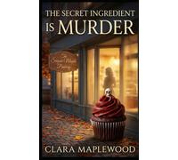The Secret Ingredient is Murder: A Sugar Maple Bakery Mystery